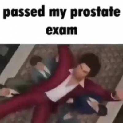 I PASSED MY PROSTATE EXAM