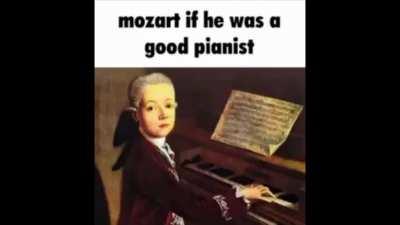 if mozart was actually good...