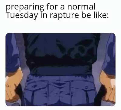 Average day in rapture 