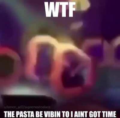 That pasta do have good music taste doe