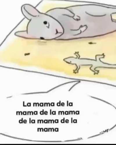La mama de la mama de la mama de la mama de la mama