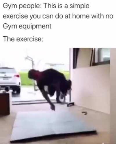 Me trying to exercise at home