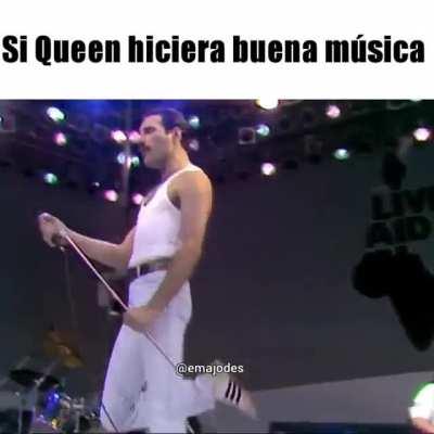 Si queen hiciera buena musica: