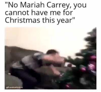 Fuck off Mariah, i want a break this year