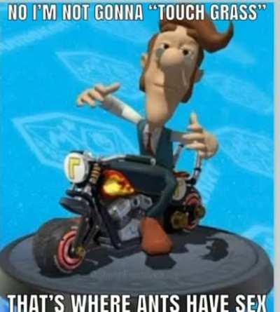 No I’m not going to touch grass