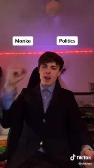 Politics bad Monke Good