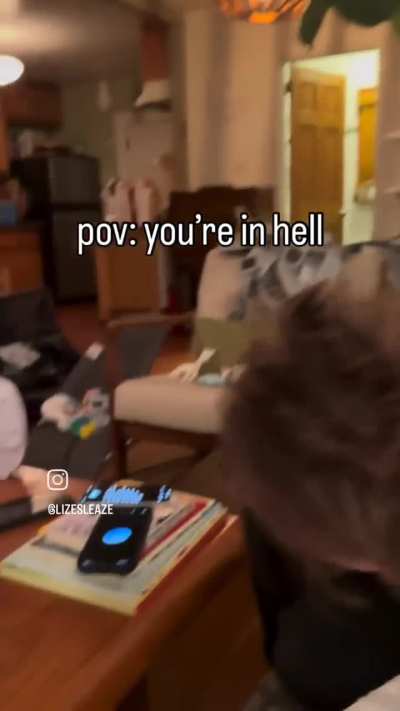 POV: You're in hell.