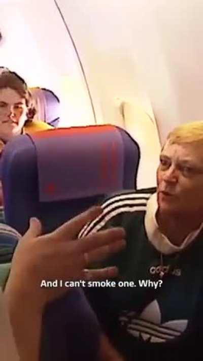 To smoke on an airplane. 