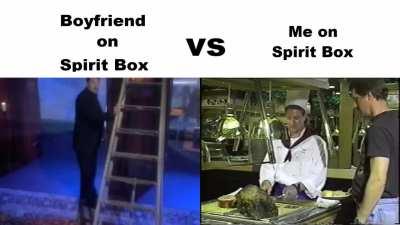 Bf on spirit box vs me on spirit box