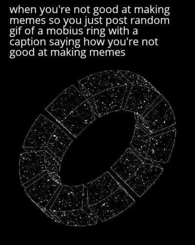 I am not good at making memes