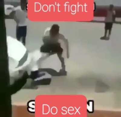 Do not fight, make love