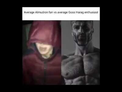 Average Almudron fan vs average Goss Harag enthusiast