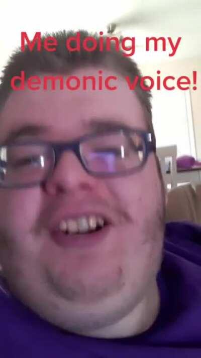 When you finally get a bubble in your throat and record your cool demon voice before you swallow