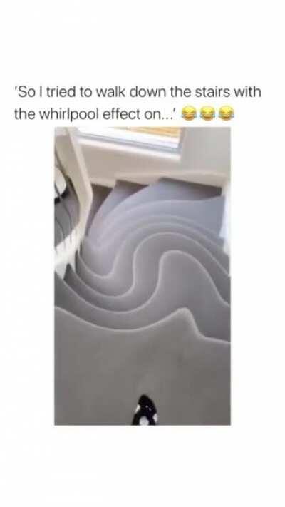 Walking down stairs with whirlpool effect.