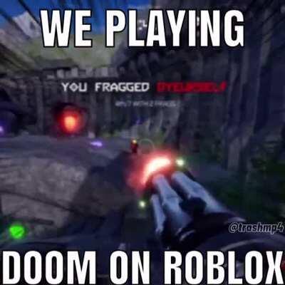 No I’m not your pogchamp (Roblox/Doom)