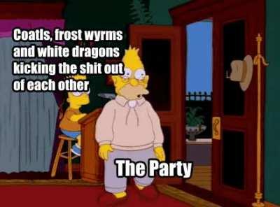 We didn't walk through two blizzards lookin to get TPK'd.