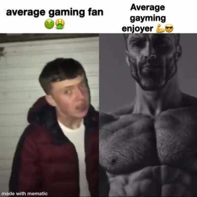 gaming 🤢🤢 wtf do you mean gayming???