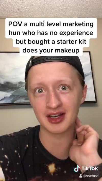 POV a multi level marketing hun who has no experience but bought the starter kit does your makeup