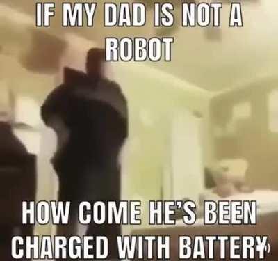 My dad is also not a robot 😎