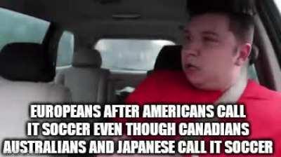 Im Japanese and we call it soccer