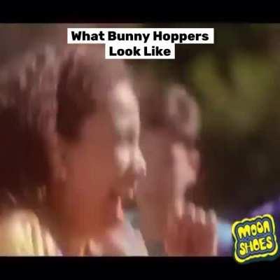 How everyone looks bunny hopping.