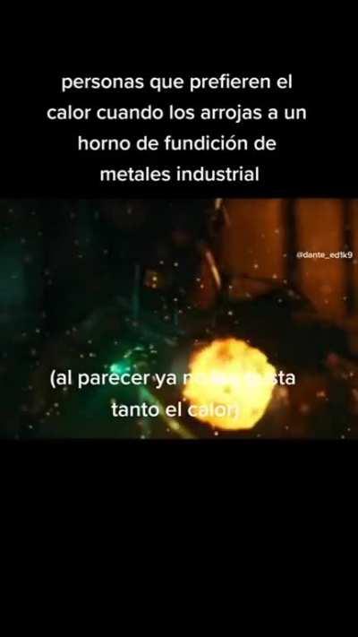 No soportan nada los tean calor