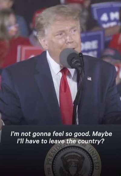 Time to leave the country Donald