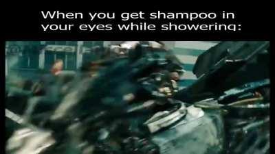 When you take a shower but shampoo gets in you eyes: