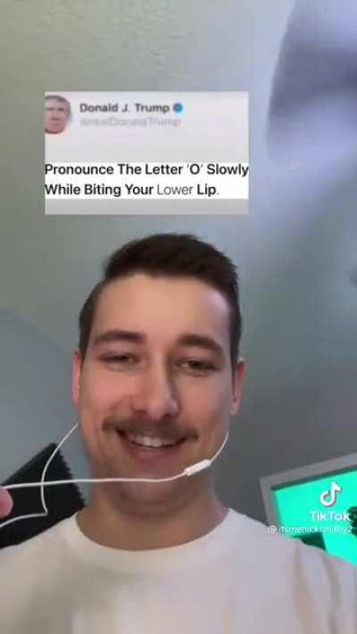 Pronounce the letter O slowly while biting ur lower lip 😂😂😂