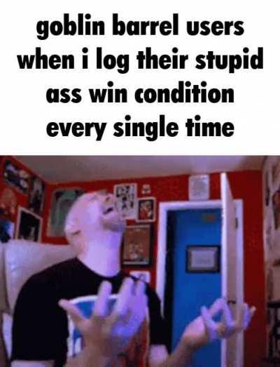 goblin barrel is easy to counter and im tired of pretending its not