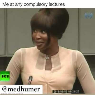 When my afternoon episode of Gilmore Girls is interrupted by a compulsory lecture