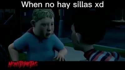 When no hay silla xd
