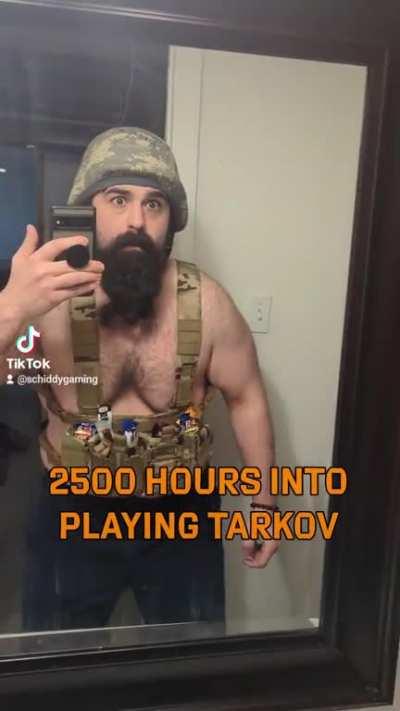Tarkov really changes you.
