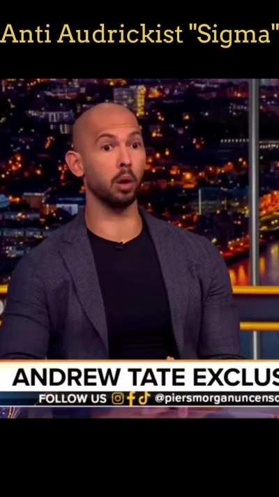 Why andrew tate is an Anti Audrickist