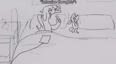 Those intrusive thoughts be wild.ð¤£