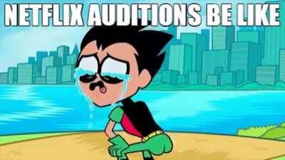 Netflix audtitions be like