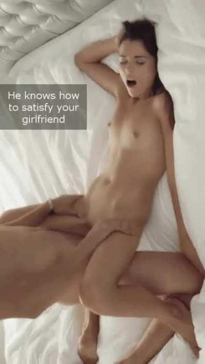 He knows how to satisfy your girlfriend