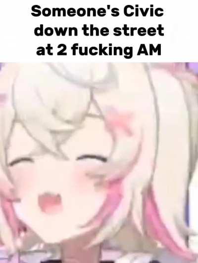 Neighborhood disturbance be damned, Anti-lag Mococo is Life