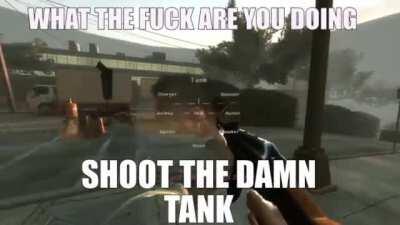 Shoot the mother fucking tank