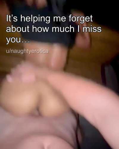 She needed a distraction while you were away