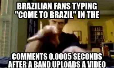 Pls come to brazil bro