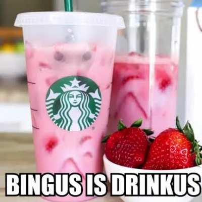 send this video to r/bingus and say #bingusdrinkus