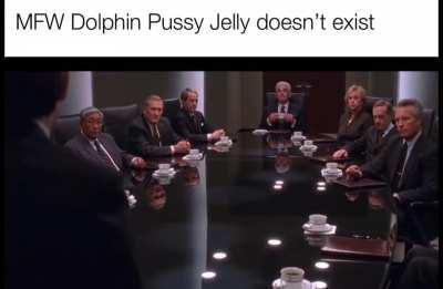 Dolphin Pussy Jelly deniers are worse than anti-vaxxers