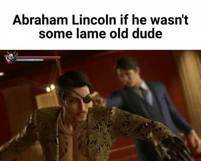 Abe Lincoln if he was cool