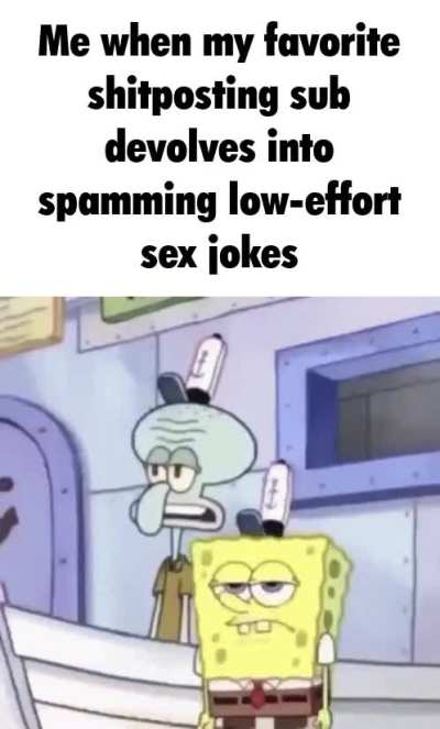The joke is sex. Now laugh