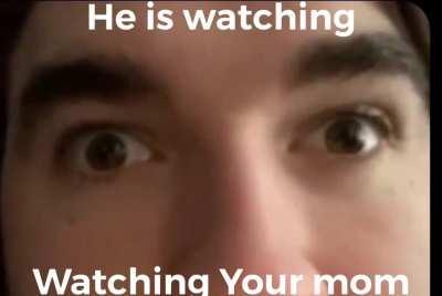 He is watching