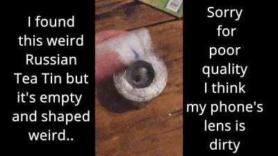 My friend's a journalist in Moscow and I haven't heard from him in a while so I went to his apartment and all I found was this weirdly heavy Tea Tin but it's empty.