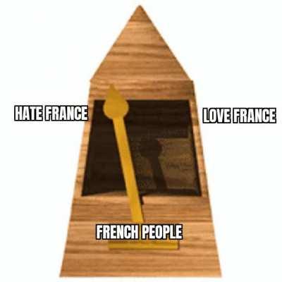 Only French ppl can hate and love French ppl the way French ppl do