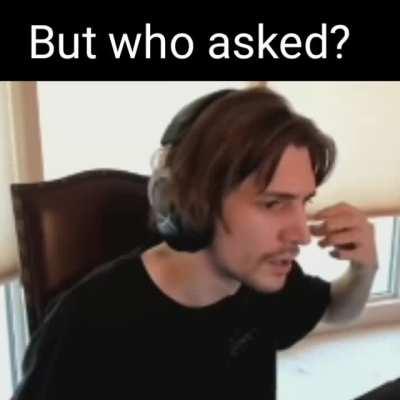 POV: X starts ranting and you're scrolling through chat, trying to find who asked