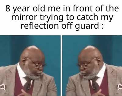 I'll catch you out this time dammit!